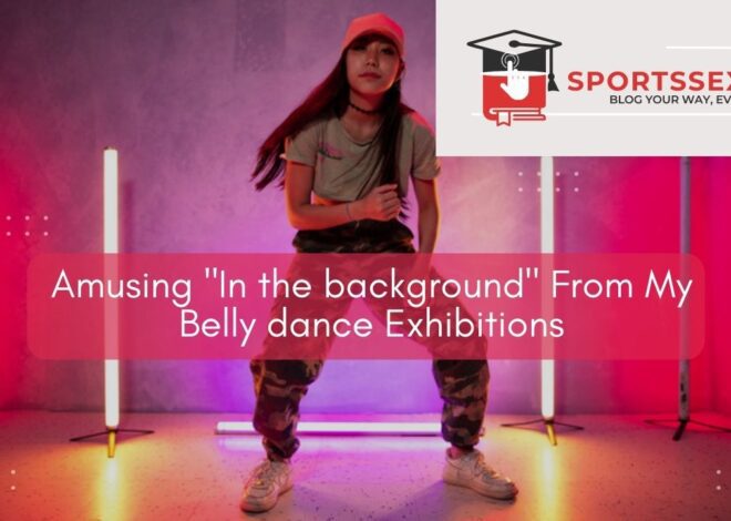 Amusing “In the background” From My Belly dance Exhibitions