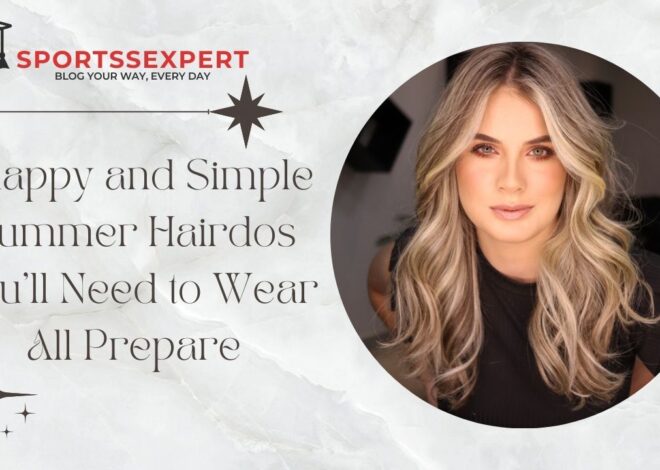 Snappy and Simple Summer Hairdos You’ll Need to Wear All Prepare